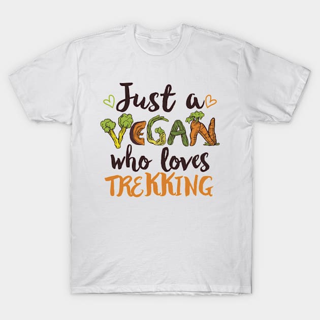 Just a Vegan who loves Trekking Gift T-Shirt by qwertydesigns